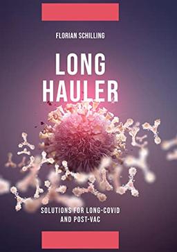 Long-Hauler: Manual for Long-Covid and Post-Vaccine Syndrome