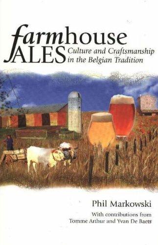 Farmhouse Ales: Culture & Craftsmanship in the Belgian Tradition: Culture and Craftsmanship in the Belgian Tradition