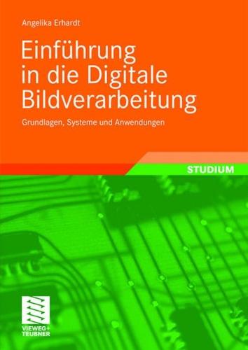 Einführung in Die Digitale Bildverarbeitung: Grundlagen, Systeme und Anwendungen (German Edition)