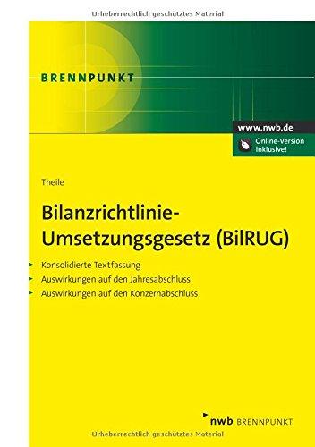 Bilanzrichtlinie-Umsetzungsgesetz (BilRUG). Konsolidierte Textfassung. Auswirkungen auf den Jahresabschluss. Auswirkungen auf den Konzernabschluss. (NWB Brennpunkt)