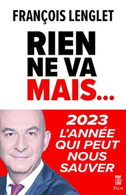 Rien ne va mais... : 2023, l'année qui peut nous sauver