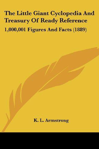 The Little Giant Cyclopedia And Treasury Of Ready Reference: 1,000,001 Figures And Facts (1889)