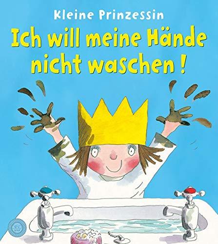 Kleine Prinzessin - Ich will meine Hände nicht waschen!