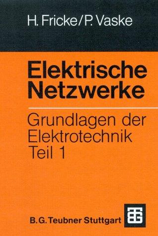 Grundlagen der Elektrotechnik, Teil 1: Elektrische Netzwerke