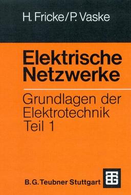 Grundlagen der Elektrotechnik, Teil 1: Elektrische Netzwerke