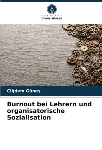 Burnout bei Lehrern und organisatorische Sozialisation: DE