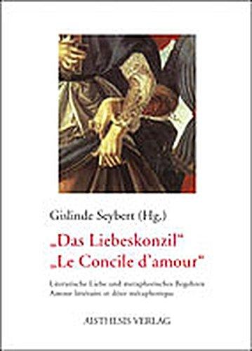 "Das Liebeskonzil" /"Le Concile d'amour": Literarische Liebe und metaphorisches Begehren /Amour littéraire et désir métaphorique