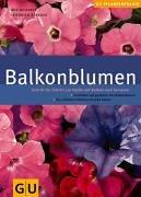 Balkonblumen: Schritt für Schritt zur Idylle auf Balkon und Terrasse (GU PraxisRatgeber Garten)