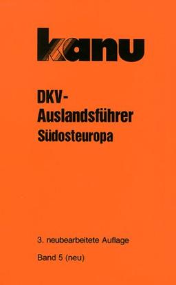 DKV-Auslandsführer, Bd.5, Südosteuropa: Bulgarien, Griechenland, Jugoslawien, Moldavien, Rumänien, Türkei, Ukraine