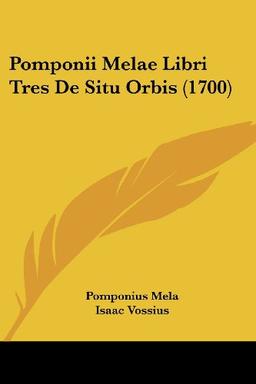 Pomponii Melae Libri Tres De Situ Orbis (1700)