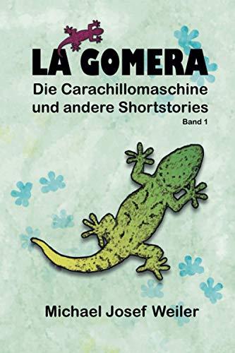 La Gomera, die Carachillomaschine und andere Shortstories