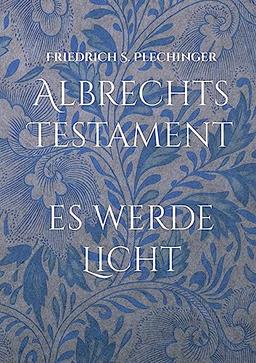 Albrechts Testament: Es werde Licht