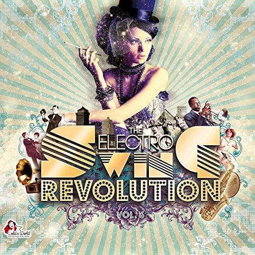 The Electro Swing Revolution Vol.6