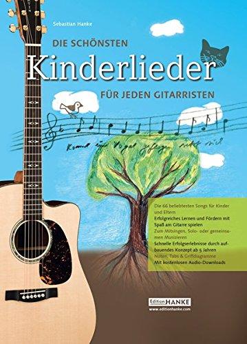 Die schönsten Kinderlieder für jeden Gitarristen - Erfolgreiches Lernen und Fördern mit Spaß am Gitarre spielen (Die schönste Sammlung für jeden Gitarristen)