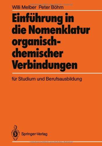 Einführung in die Nomenklatur Organisch-Chemischer Verbindungen für Studium und Berufsausbildung