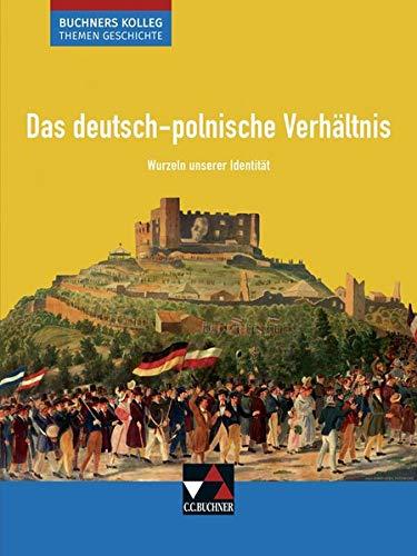 Buchners Kolleg. Themen Geschichte / Unterrichtswerk für die Oberstufe: Buchners Kolleg. Themen Geschichte / Das deutsch-polnische Verhältnis: ... für die Oberstufe / Wurzeln unserer Identität