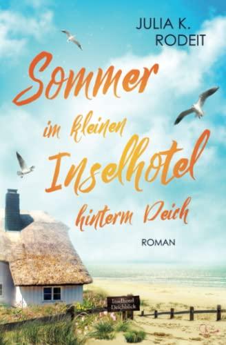 Sommer im kleinen Inselhotel hinterm Deich (Inselträume auf Amrum, Band 3)