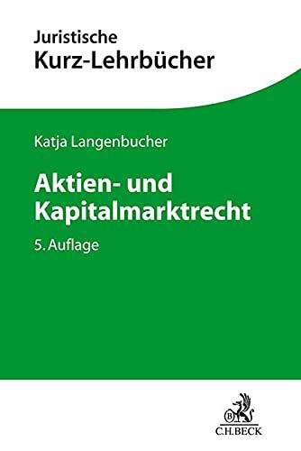 Aktien- und Kapitalmarktrecht: Ein Studienbuch (Kurzlehrbücher für das Juristische Studium)