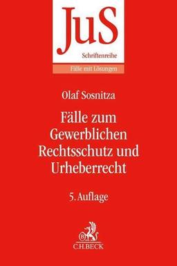 Fälle zum Gewerblichen Rechtsschutz und Urheberrecht (JuS-Schriftenreihe/Fälle mit Lösungen)