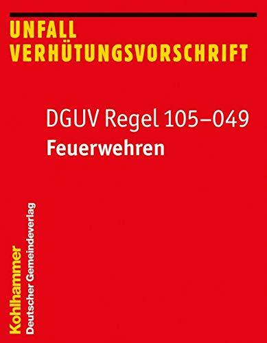 DGUV Regel 105-049: Feuerwehren (Feuerwehr-Dienstvorschriften (FwDV))