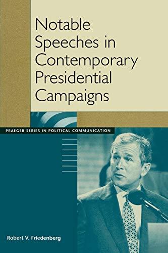 Notable Speeches in Contemporary Presidential Campaigns (Praeger Series in Political Communication)