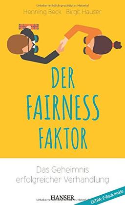 Der Fairness-Faktor - Das Geheimnis erfolgreicher Verhandlung