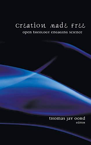 Creation Made Free: Open Theology Engaging Science