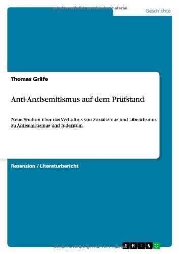 Anti-Antisemitismus auf dem Prüfstand: Neue Studien über das Verhältnis von Sozialismus und Liberalismus zu Antisemitismus und Judentum