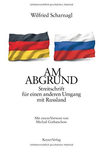 AM ABGRUND: Streitschrift fur einen anderen Umgang mit Russland