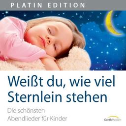 Weißt du, wie viel Sternlein stehen: Die schönsten Abendlieder