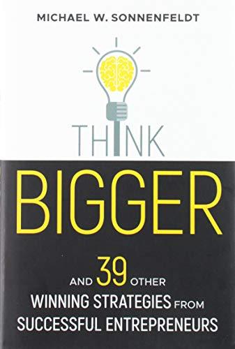 Think Bigger: And 39 Other Winning Strategies from Successful Entrepreneurs (Bloomberg)