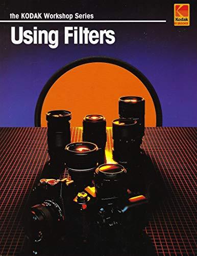 Using Filters (The Kodak Workshop Series)