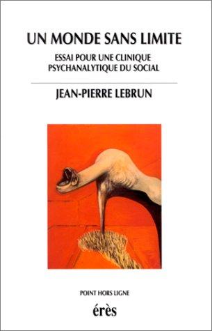 Un monde sans limite : essai pour une clinique psychanalytique du social