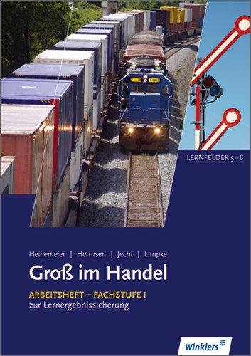 Gross im Handel: Groß im Handel - KMK Ausgabe: 2. Ausbildungsjahr im Groß- und Außenhandel: Lernfelder 5 bis 8: Arbeitsheft, 1. Auflage, 2010: Arbeitsheft Fachstufe 1. KMK Ausgabe