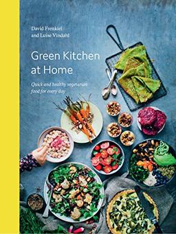 Green Kitchen at Home: Quick and Healthy Vegetarian Food for Everyday