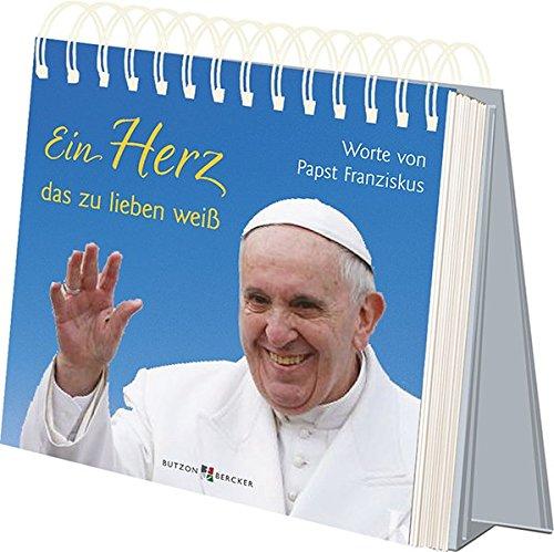 Ein Herz, das zu lieben weiß: Worte von Papst Franziskus