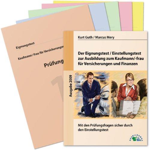 Der Eignungstest / Einstellungstest zur Ausbildung zum Kaufmann /-frau für Versicherungen und Finanzen: Mit den Prüfungsfragen sicher durch die Bewerbung zum Ausbildungsplatz