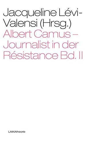 Albert Camus - Journalist in der Résistance Bd. II: Leitartikel und Artikel in der Untergrund- und Tageszeitung Combat von 1944 bis 1947 (laika theorie)