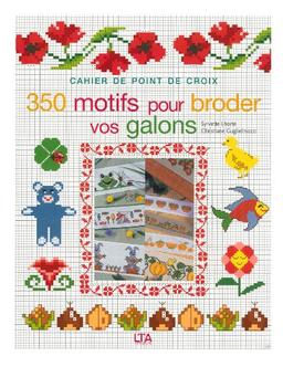 350 motifs pour broder vos galons : cahier de point de croix