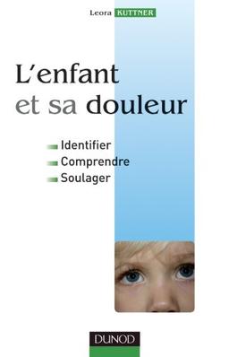 L'enfant et sa douleur : identifer, comprendre, soulager