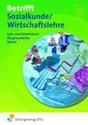 Betrifft Sozialkunde / Wirtschaftslehre, Ausgabe Rheinland-Pfalz, Hessen und Schleswig-Holstein, Lehr- und Arbeitsbuch: Lehr- und Arbeitsbuch für gewerbliche Berufe Lehr-/Fachbuch