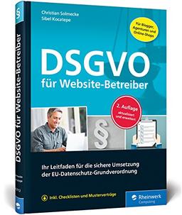 DSGVO für Website-Betreiber: Ihr Leitfaden für die sichere Umsetzung der EU-Datenschutz-Grundverordnung. Aktualisierte Auflage inkl. Facebook-EuGH-Urteil