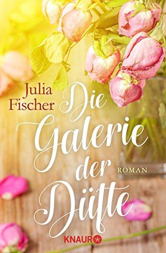 Die Galerie der Düfte: Roman