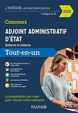 Concours adjoint administratif d'Etat, externe et interne, catégorie C : tout-en-un : 2022