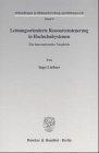 Leistungsorientierte Ressourcensteuerung in Hochschulsystemen. Ein internationaler Vergleich. Mit Tab., Abb. (Abhandlungen zu Bildungsforschung und Bildungsrecht; ABB 9)