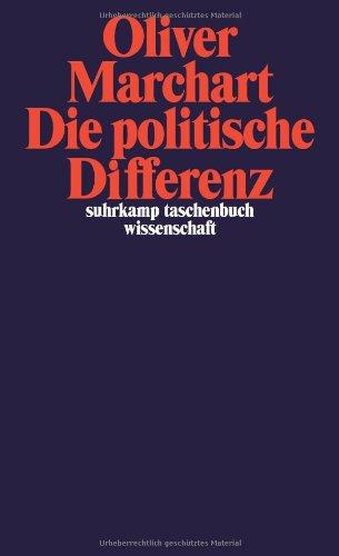 Die politische Differenz: Zum Denken des Politischen bei Nancy, Lefort, Badiou, Laclau und Agamben (suhrkamp taschenbuch wissenschaft)