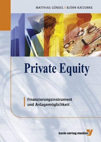 Private Equity: Finanzierungsinstrument und Anlagemöglichkeit