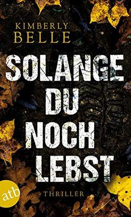 Solange du noch lebst: Thriller