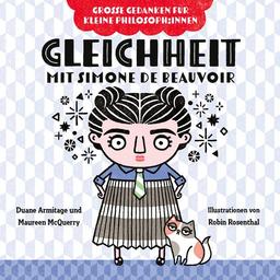 Gleichheit mit Simone de Beauvoir: Warum alle Menschen gleich sind. Philosophieren mit Kindern. Bilderbuch über Diversität für Kinder von 2 bis 4. ... (Große Gedanken für kleine Philosoph:innen)