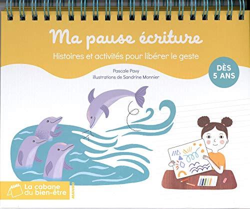 Ma pause écriture : histoires et activités pour libérer le geste : dès 5 ans